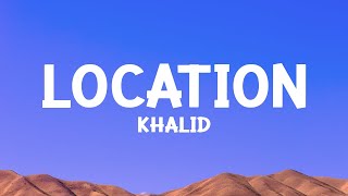 khalid  Location Lyrics [upl. by Tavia810]