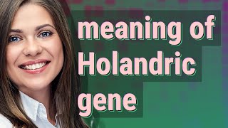 Holandric gene  meaning of Holandric gene [upl. by Kendrick]