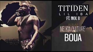 08 TITIDEN LIL IBA Ft MOL B  BOUA  Album  NE KA CULTURE 2019 [upl. by Zorana]