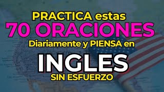 🤩 📚 70 ORACIONES PARA PENSAR EN INGLÉS NATURALMENTE ✨  Practica Diaria 🗣️ [upl. by Nepsa]