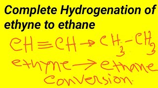 Complete Hydrogenation of ethyne to ethane Conversion of ethyne to ethane [upl. by Aynod]