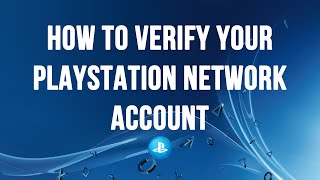 PS4  How to Verify your PlayStation Network Account [upl. by Blalock]