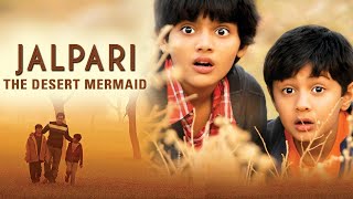 जलपरी  The Desert Mermaid Full Movie  Parvin Dabas Tannishtha Chatterjee  Bollywood Movies [upl. by Dnomra]