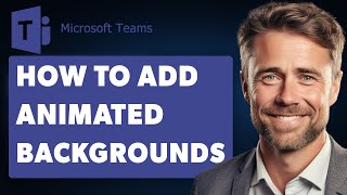 How to Add Animated Backgrounds in a Microsoft Team Meeting Full 2024 Guide [upl. by Cornall436]