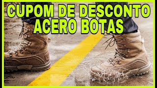 Acero Botas com DESCONTO Cupom CONDUTAEDC [upl. by Bella]