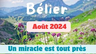 Bélier août 2024  un miracle est tout près [upl. by Varien856]