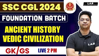 SSC CGL Foundation Batch 2024  Ancient History  Vedic Civilization  SSC CGL GK GS  By Aman Sir [upl. by Tayyebeb]