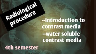 Introduction to contrast mediawater soluble contrast media Radiological procedure4th semester [upl. by Sophronia597]