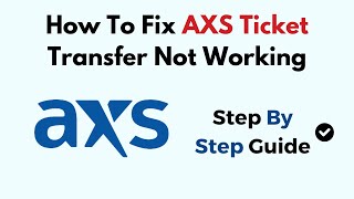 How To Fix AXS Ticket Transfer Not Working [upl. by Malvia]