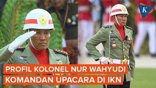 Kolonel Nur Wahyudi Pasukan Elit Kopassus Jadi Komandan Upacara di IKN [upl. by Eiznikcm]