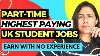 HIGHEST PAYING PartTime Jobs for Students in the UK  How to get parttime jobs UK 2023 [upl. by Eiryk]