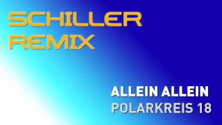 schiller remix  polarkreis 18  allein allein [upl. by Nodnyl119]