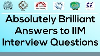 Brilliant Answers to IIM Interview Questions  Out of Box IQ CATMBAGMATB School exam [upl. by Arocal714]