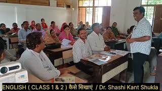 ENGLISH  CLASS 1 amp 2  कैसे सिखाएं  FLN Teachers Training  Master Trainer Dr Shashi Kant Shukla [upl. by Werna392]