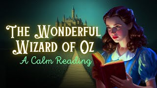 Calm Reading of The Wizard of Oz FULL Audiobook 📚 Sleepy Time [upl. by Slrahc]