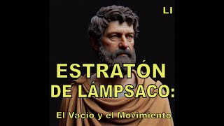 ESTRATON DE LÁMPSACO La Manera Revolucionaria de Entender el Mundo 51 [upl. by Phaidra621]