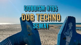 DUBBISM №195 SEMA1 🌲🌲🌲Dub Techno Session 2024🌲🌲🌲 [upl. by Fried]