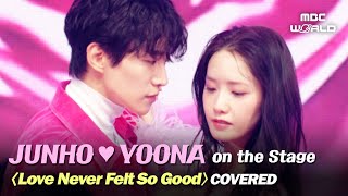 CC JUNHO❤YOONA on the stage✨ 《Love Never Felt So Good》 CoveredㅣKpop on the Stage [upl. by Atelahs]