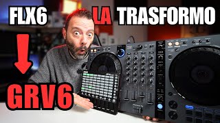 Trasformo una FLX6 in una GRV6  Come aggiungere la funzione GROOVE CIRCUIT a qualsiasi console [upl. by Maurilla448]