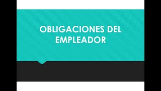 Obligaciones del Empleador [upl. by Fugazy]