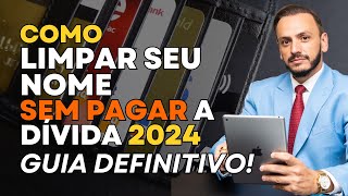 🚨COMO LIMPAR SEU NOME SEM PAGAR A DÍVIDA 2024 ASSISTE [upl. by Llenol]