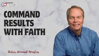 Message Andrew Wommack  Command results with faith [upl. by Rebmetpes725]