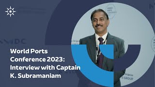 World Ports Conference 2023 Interview with Captain K Subramaniam [upl. by Akapol648]