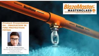 BlazeMaster Masterclass I Presentation on Innovation in Fire Protection Piping by Mr Saurav C [upl. by Derf]