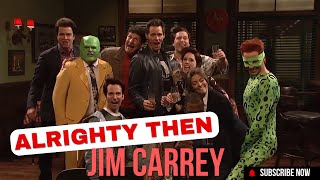 JIM CARREY ALRIGHTY THEN [upl. by Minta]