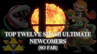 Top Twelve Smash Ultimate Newcomers So Far [upl. by Imef]