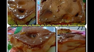 Leite Assada ou Pudim de Leite Sem BanhoMaria [upl. by Nolat596]