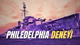 Philadelphia Deneyi Gerçeği [upl. by Tirrag]