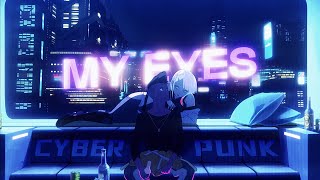 Cyberpunk Edgerunners  MY EYES — AMV [upl. by Aryk]