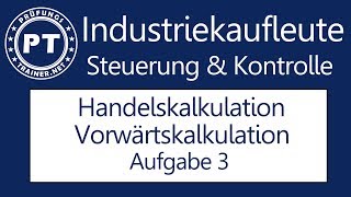 Wie du sehr gut die Vorwärtskalkulation in der Handelskalkulation lernen kannst Aufgabe 3 [upl. by Enajaras]