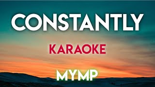 CONSTANTLY  MYMP KARAOKE VERSION [upl. by Meela]