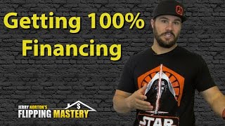 How to Get 100 Financing When Flipping Houses [upl. by Surdna]