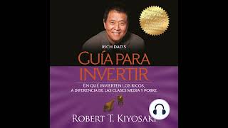 Robert Kiyosaki Guía para invertir En qué invierten los ricos Audio Libro [upl. by Aropizt]