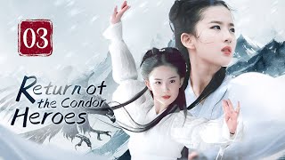 【FULL】Return of the Condor Heroes 03  Forbidden Love of the chivalrous girl（Liu YiFei） [upl. by Rheba]