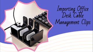 Importing Office Desk Cable Management Clips Ensuring Customs Compliance [upl. by Nairdad]