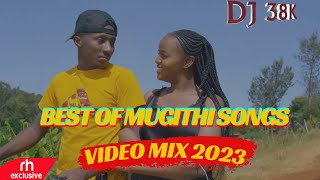 MUGITHI VIDEO MIX 2023 BY DJ 38K FT TONY YOUNG 90K GATUTURAJOYCE WAMAMASAMIDOHKAMOKO RH EXCLUS [upl. by Nauqyaj272]