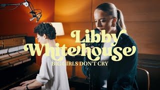 Libby Whitehouse  Big Girls Dont Cry [upl. by Outlaw29]