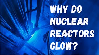 Cherenkov Radiation Why Do Nuclear Reactors Glow [upl. by Bisset362]