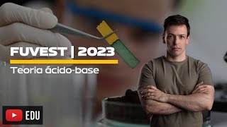 Questão FUVEST2023  Teoria ácidobase [upl. by Atiuqet]