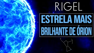 Rigel A Estrela Mais Brilhante da Constelação de Órion [upl. by Reinaldos]