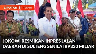 Jokowi Resmikan 15 Ruas Jalan dengan Anggaran Rp330 Miliar di Sulawesi Tengah  Liputan 6 [upl. by Lytsyrk]