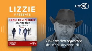 LIZZIE PRÉSENTE Pour ne rien regretter de Henri Loevenbruck [upl. by Consuelo]