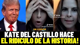 KATE DEL CASTILLO HACE EL RIDICULO MAS GRANDE DE LA HISTORIA SOBRE DONALD TRUMP [upl. by Carlotta]