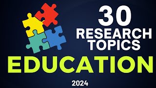 30 EDUCATION ACADEMIC RESEARCH TOPICS  Research topic ideas [upl. by Eiral]