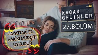 Kaçak Gelinler 27 Bölüm  Uyku insanı güzelleştirir [upl. by Armando]