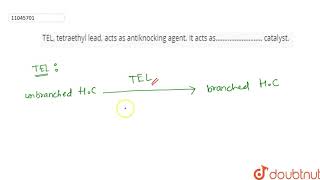 TEL tetraethyl lead acts as antiknocking agent It acts as……………………… catalyst [upl. by Ulick]